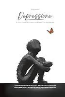 Depressione: Il tuo viaggio verso la rinascita interiore: Un percorso dal buio alla luce per superare la tristezza, alleviare l’ansia e riconquistare ... dell’Anima – Mental Wellness Collection) B0G33QRT27 Book Cover