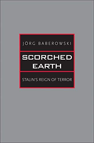 Scorched Earth: Stalin's Reign of Terror (Yale-Hoover Series on Authoritarian Regimes)