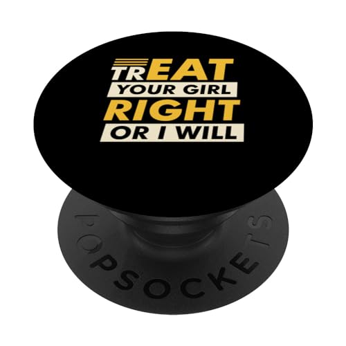 Funny Treat Your Girl Right Or I Will | Humour adulte PopSockets PopGrip Interchangeable