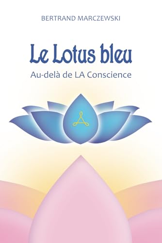 Le Lotus bleu: Au-delà de LA Conscience