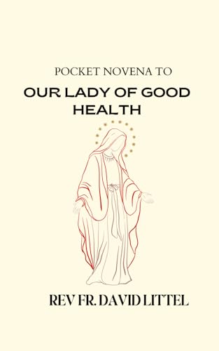 OUR LADY OF GOOD HEALTH: POCKET NOVENA