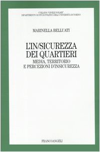 Paperback L'in/sicurezza dei quartieri. Media, territorio e persecuzioni d'insicurezza [Italian] Book