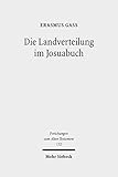 Die Landverteilung im Josuabuch: Eine literarhistorische Analyse von Josua 13-19 (Forschungen zum Alten Testament 132)