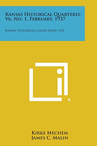 Kansas Historical Quarterly, V6, No. 1, February, 1937: Kansas Historical Collections, V23
