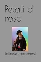 Petali di rosa (Italian Edition) B0F5P2CTB4 Book Cover