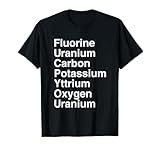 Funny Fluorine Uranium Carbon Potassium Tee Shirt