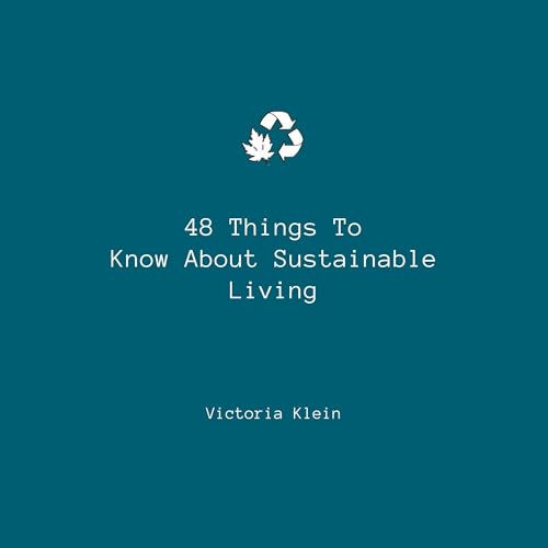 48 Things to Know About Sustainable Living Audiolibro Por Victoria Klein arte de portada