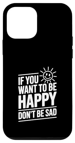 If You Want To Be Happy Don't Be Sad ���`�x�[�V�����̈��p �X�}�z�P�[�X iPhone 12 mini �p