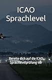 ICAO Sprachlevel: Bereite dich auf die ICAO Sprachlevelprüfung vor