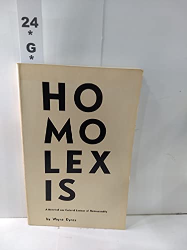 Homolexis: A historical and cultural lexicon of homosexuality (Gai saber monograph)