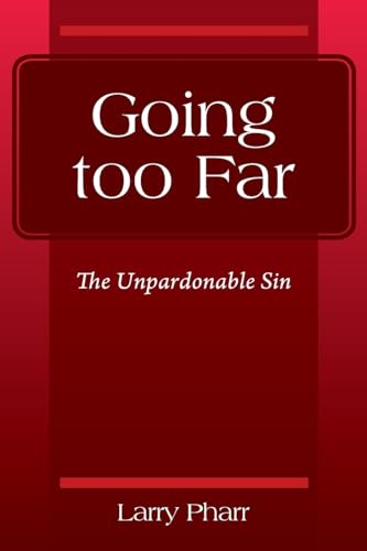 Going too Far: The Unpardonable Sin