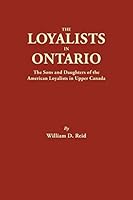The Loyalists in Ontario: The Sons and Daughters of the American Loyalists of Upper Canada (#4865) 0806314400 Book Cover