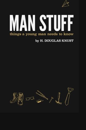Man Stuff: Things a Young Man Needs to Know (Man Stuff Collection) - image 1