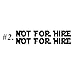 Not for Hire Decal-2pic x 22''x3''-Car Truck Trailer Vinyl Decals Sticker-Custom Design-Custom Color-Made in USA