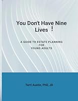 You Don't Have Nine Lives: A Guide to Estate Planning for Young Adults B0D9FCSFXD Book Cover