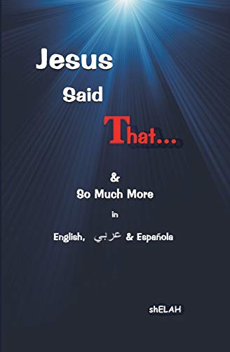 Jesus Said That: & So Much More in English, Arabic & Spanish