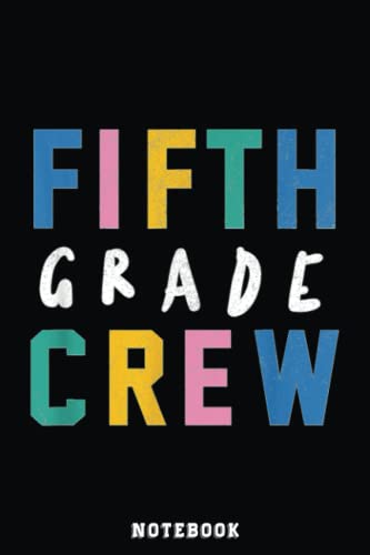 Best back to school fifth 5th grade crew men women gift notebook: inspirational journal or notebook for teacher gift: great for teacher ..