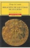 Relacion de las cosas de Yucatan/The relationship of the things of the Yucatan (Cronicas De America) (Spanish Edition) by Diego de Landa (2002-06-30) - Diego de Landa