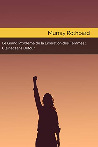 Télécharger Le Grand Problème de la Libération des Femmes : Clair et Sans Détour Livre eBook France