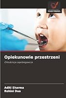 Opiekunowie przestrzeni: Ortodoncja zapobiegawcza (Polish Edition) 3330821728 Book Cover