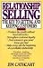 Relationship Selling: How to Get and Keep Customers