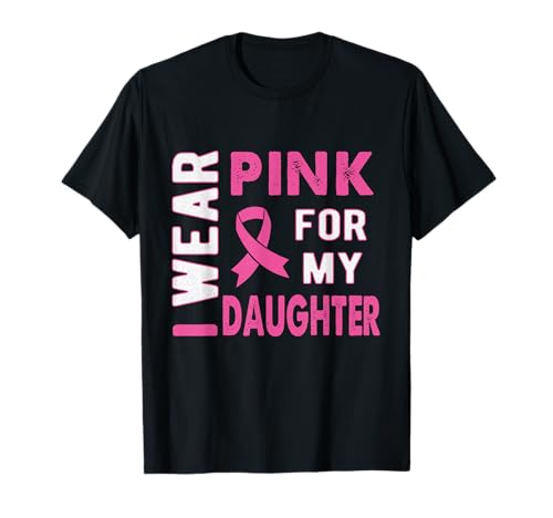 Camiseta I Wear Pink for My Daughter Cancer Awareness Camiseta