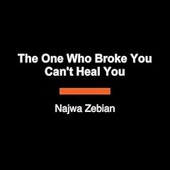 The One Who Broke You Can't Heal You Audiolibro Por Najwa Zebian arte de portada