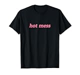 Hot Mess Tshirt
