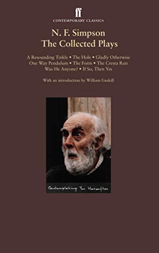 N. F. Simpson: Collected Plays: A Resounding Tinkle; The Hole; Gladly Otherwise; One Way Pendulum; The Cresta Run; Was He Anyone?; If So, Then Yes