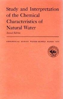 Paperback Study and Interpretation of the Chemical Characteristics of Natural Water: Second Edition (Geological Survey Water-Supply Paper 1473) Book