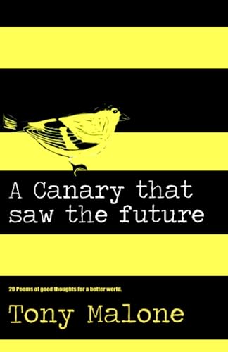 A canary saw the future: Poems of good thoughts for a better world.