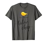 Let Er Rip Tater Chip T-Shirt