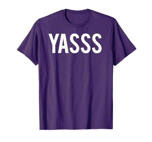 Yass T Shirt - Cool new girls women fun funny cheap gift tee T-Shirt