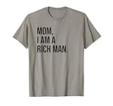 Mom I'm a Rich Man Shirt,Mom Im a Rich Man T Shirt