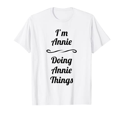 I'm Annie - Doing Annie Things | Cute T-Shirt - Name Gift