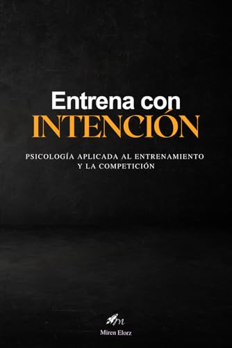 ENTRENA CON INTENCION | Diario de Psicología aplicada al entrenamiento y la competición