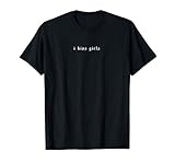 kiss my airs t shirt damen Design mit dem Titel I Kiss Girls - Aesthetic Grunge LGBT LGBTQ Lesbian. Perfekt für alle Aesthetic Grunge und Gay pride Fans. Für alle Aesthetic Clothing, Homosexualität und Grunge Kleidung toll finden.
