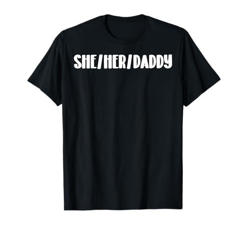She Her Daddy Lesbian Girlfriend Lesbian Pronouns LGBT Pride T-Shirt