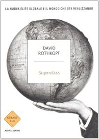 Superclass. La nuova élite globale e il mondo che sta realizzando Superclass. La nuova élite globale e il mondo che sta realizzando