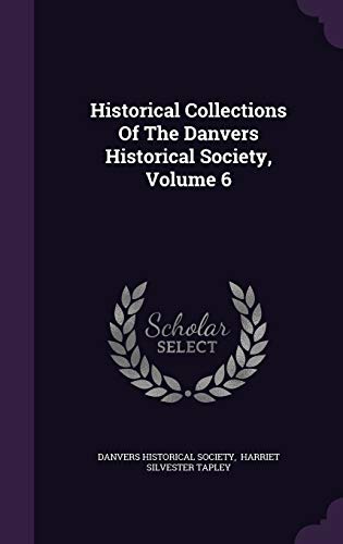 Historical Collections Of The Danvers Historica... 1343227402 Book Cover