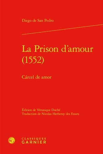 La Prison d'Amour (1552): Carcel de Amor : San Pedro, Diego De, Duche ...
