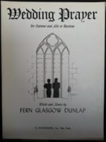 Wedding Prayer. For soprano and alto or baritone. Words and music by F. G. Dunlap B0000CVBE2 Book Cover