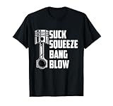 Suck Squeeze Bang Blow Funny Auto Car Mechanic Thing T-Shirt