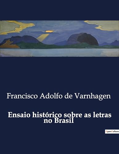 Ensaio histórico sobre as letras no Brasil (Portuguese Edition)