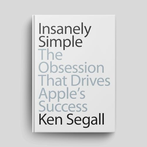 Trailer - Part 2 of 2: "Insanely Simple: The Obsession That Drives Apple's Success"
