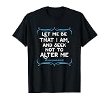 Shakespeare Quote tee. Let me be That I am Gift tee T-Shirt