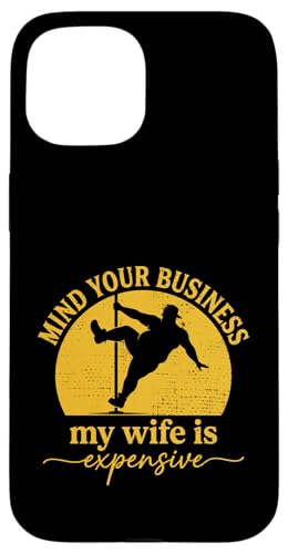Mind Your Business My Wife is Expensive Funny Husband Meme �X�}�z�P�[�X iPhone 15 �p