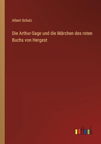 Die Arthur-Sage und die Märchen des roten Buchs von Hergest (German Edition)