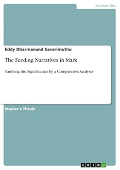 Paperback The Feeding Narratives in Mark: Studying the Significance by a Comparative Analysis Book
