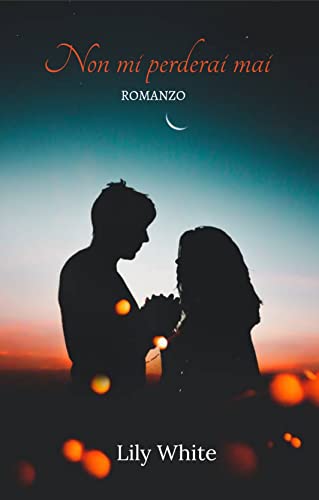 Non mi perderai mai (Italian Edition)